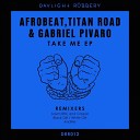 Afrobeat Titan Road Gabriel Pivaro - Take Me AndMe Remix