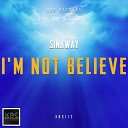 SinkWay - I m Not Believe Original Mix
