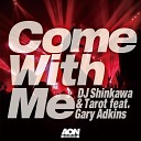 DJ Shinkawa Tarot feat Gary Adkins - Come With Me Original Mix