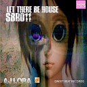 Aj Lora - Let There Be House Original Mix