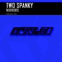 Two Spanky - Warriors Original Mix