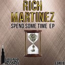 Rich Martinez - Spend Some Time Original Mix