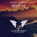 Dartit Metrix - Believe Original Mix