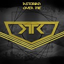 Astorian - Over Me Original Mix