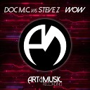 Doc M C Steve Z - Wow Original Mix