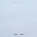 Paramount Duty - In My Head