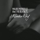 Mauro Mondello Feat The Beatn - I Wonder Why Radio Edit