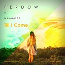 FERDOW ft Mongolca - Till I Come Original Mix