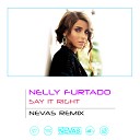 Nelly Furtado feat Layer - Say It Right Nevas Remix