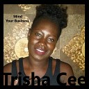 Trisha Cee - Mind Your Business