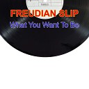 Freudian Slip - What You Want To Be