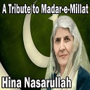 Hina Nasarullah - A Tribute to Madar e Millat