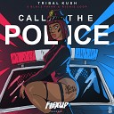 Tribal Kush feat Blaiz Fayah Richie Loop - Call the Police