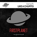 Gama FK - Like a Chupito Radio Mix
