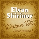 Elxan Shirinov - Durna Teli (new version)