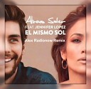 Jennifer Lopez feat Alvaro Soler - El Mismo Sol DJ Alex Radionow Club Remix