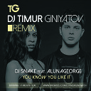 DJ Snake feat AlunaGeorge - You Know You Like It Dj Timur