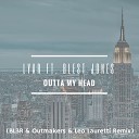 LYAR Feat Blest Jones - Outta My Head Outmakers Leo Lauretti BL3R…