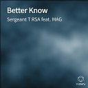 Sergeant T RSA feat MAG - Better Know