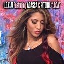 L O K A feat Adassa - Loca Dj Unic Bounce Spanglish Radio Edit