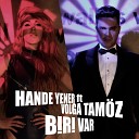 Hande Yener feat Volga Tam z - Biri Var Extended Version