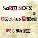 Sara Noxx Goethes Erben - Weg zur ck Wort Ton Remix
