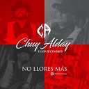 Chuy Alday y Los Sucesores - No Llores M s