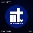 Karl Sierra - What You Do Extended Mix
