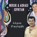 Aghasi Ispiryan Nersik Ispiryan - Yes Mshetsi
