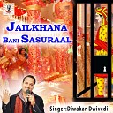 Diwakar Dwivedi - Jailkhana Bani Sasuraal