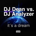 DJ Dean vs DJ Analyzer - Its A Dream Bastian Basic RMX Radio Edit