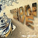 Passion Wave - Tell Me Why Extended Version