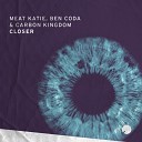 Meat Katie Ben Coda ft Carbon Kingdom - Closer Original Mix