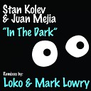 Stan Kolev Juan Mejia - In The Dark Mark Lowry Remix