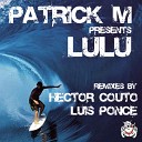 Patrick M - LULU Hector Couto Remix