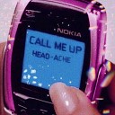 Head Ache Official feat Bluezy Tom Did It - Call Me Up