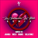 Super Yei Juanka Osquel feat Shelo Killatonez - Los Sentimientos los Mate Remix