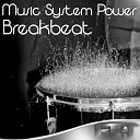 Music System Power - Breakbeat Uplifting Mix