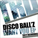 Disco Ball z - Want U Original Mix