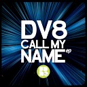 Dv8 - Call My Name Original Mix
