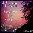 Haze - Leaving The Lights Original Mix