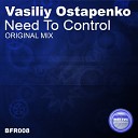 Vasiliy Ostapenko - Need To Control Original Mix