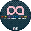 Jelly For The Babies - Here To Move Original Mix