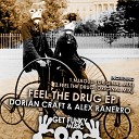 Dorian Craft Alex Ranerro - Feel The Drug Original Mix