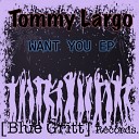 Tommy Largo - Want You Original Mix