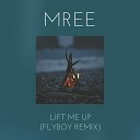 Mree - Lift Me Up Flyboy Remix