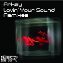 Arkay - Lovin Your Sound Nick Wolanski Remix