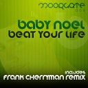 Baby Noel - Beat Your Life Radio Edit