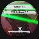 Dj Saint Louis - V I P In Greece Original Mix