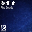 RedDub - Pina Colada Original Mix